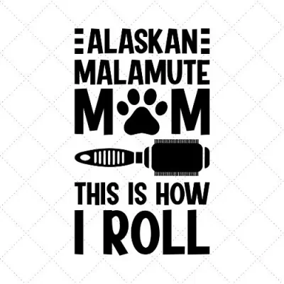 Alaskan Malamute Mom This Is How I Roll SVG PNG EPS DXF AI Download