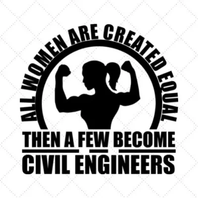 All Women Are Created Equal Then A Few Become Civil Engineers SVG PNG EPS DXF AI Download