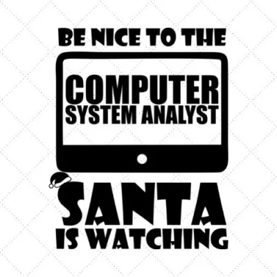 Be Nice To The Computer System Analyst Santa Is Watching SVG PNG EPS DXF AI Download