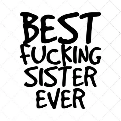 Best Fucking Sister Ever SVG PNG EPS DXF AI Download
