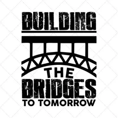 Building The Bridges To Tomorrow SVG PNG EPS DXF AI Download