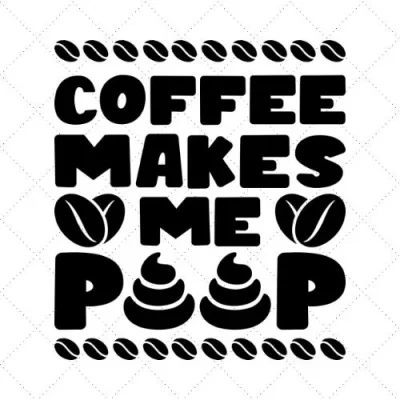 Coffee Makes Me Poop SVG PNG EPS DXF AI Download