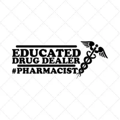 Educated Drug Dealer #Pharmacist SVG PNG EPS DXF AI Download