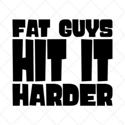Fat Guys Hit It Harder SVG PNG EPS DXF AI Download