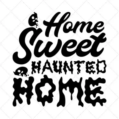 Home Sweet Haunted Home SVG PNG EPS DXF AI Download