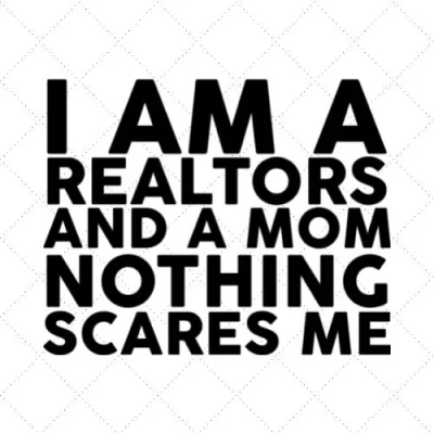 I Am A Realtors And A Mom Nothing Scares Me SVG PNG EPS DXF AI Download