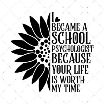 I Became A School Psychologist Because Your Life Is Worth My Time SVG PNG EPS DXF AI Download