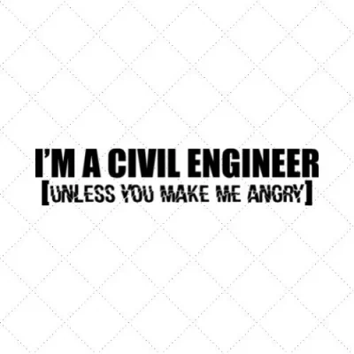 I'm A Civil Engineer Unless You Make Me Angry SVG PNG EPS DXF AI Download