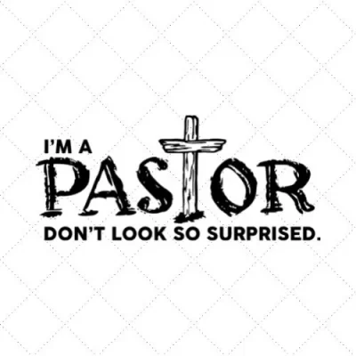 I'm A Pastor Don't Look So Surprised SVG PNG EPS DXF AI Download