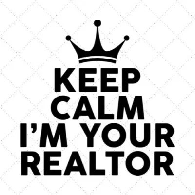 Keep Calm I'm Your Realtor SVG PNG EPS DXF AI Download