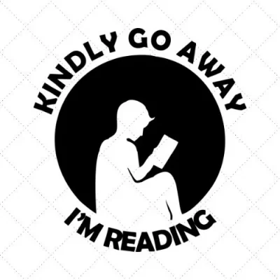 Kindle Go Away I'm Reading SVG PNG EPS DXF AI Download