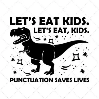 Let's Eat Kids. Let's Eat, Kids. Punctuation Saves Lives SVG PNG EPS DXF AI Download