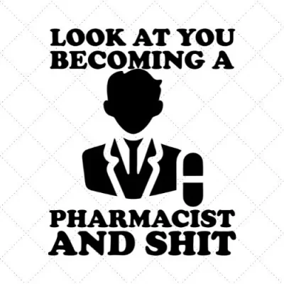 Look At You Becoming A Pharmacist And Shit SVG PNG EPS DXF AI Download