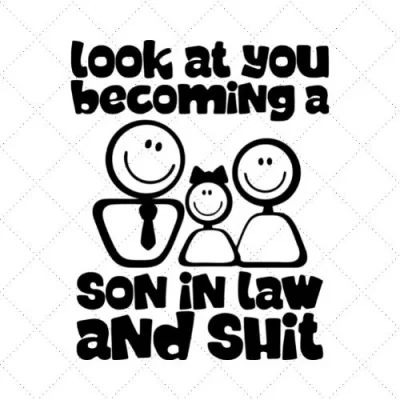 Look At You Besoming Son In Law And Shit SVG PNG EPS DXF AI Download