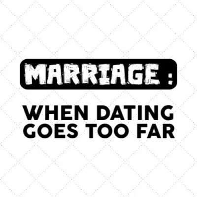 Marriage: When Dating Does Too Far SVG PNG EPS DXF AI Download
