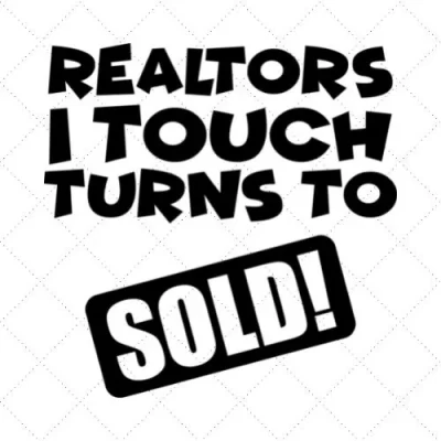 Realtors I Touch Turns To Sold! SVG PNG EPS DXF AI Download