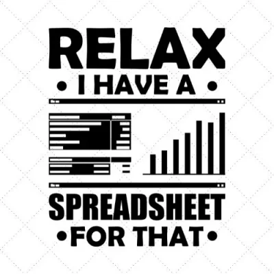 Relax I Have A Spreadsheet For That SVG PNG EPS DXF AI Download