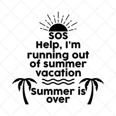 SOS Help, I'm Running Out Of Summer Vacation Summer Is Over SVG PNG EPS DXF AI Download