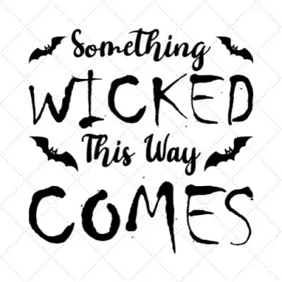 Something Wicked This Way Comes SVG PNG EPS DXF AI Download