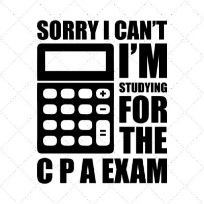 Sorry I Can't I'm Studying For The C P A Exam SVG PNG EPS DXF AI Download