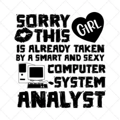 Sorry This Girl Is Already Taken By A Smart And Sexy Computer System Analyst SVG PNG EPS DXF AI Download