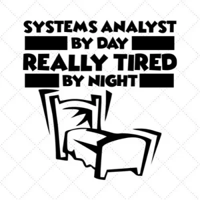 Systems Analyst By Day Really Tired By Night SVG PNG EPS DXF AI Download