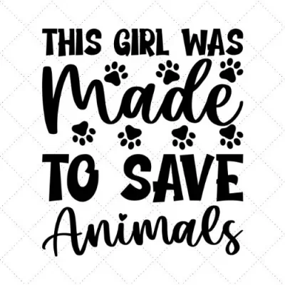 This Girl Was Made To Save Animals SVG PNG EPS DXF AI Download