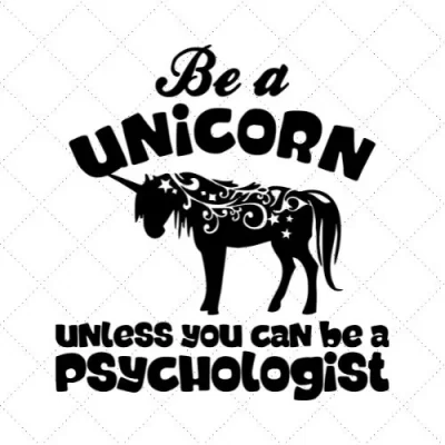 Be A Unicorn Unless You Can Be A Psychologist SVG PNG EPS DXF AI Download