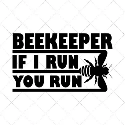 Beekeeper If I Run You Run SVG PNG EPS DXF AI Download