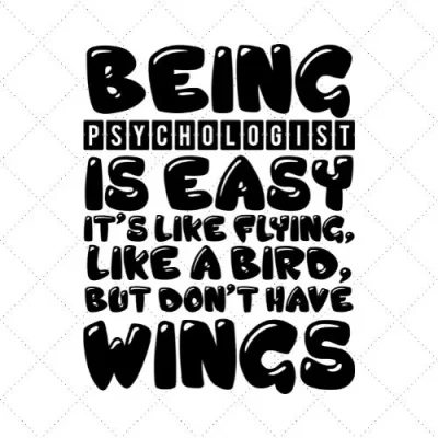 Being Psychologist Is Easy It's Like Flying Like A Bird, But Don't Have Wings SVG PNG EPS DXF AI Download