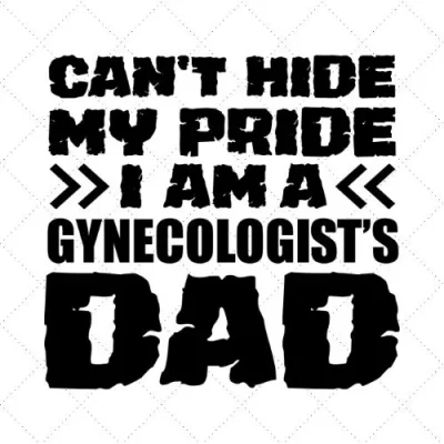 Can't Hide My Pride I Am A Gynecologist Dad SVG PNG EPS DXF AI Download