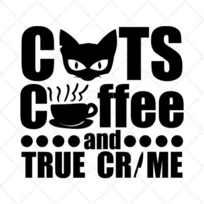 Cats Coffee And True Crime SVG PNG EPS DXF AI Download