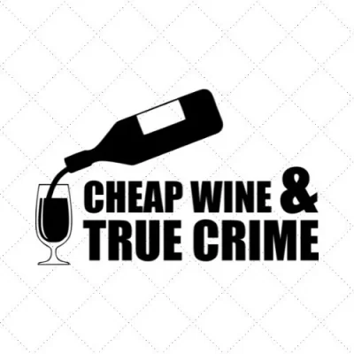 Cheap Wine & True Crime SVG PNG EPS DXF AI Download
