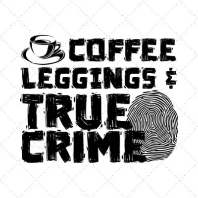 Coffee Leggings & True Crime SVG PNG EPS DXF AI Download
