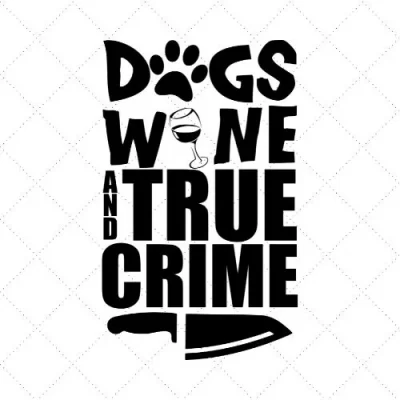 Dogs Wine And True Crime SVG PNG EPS DXF AI Download