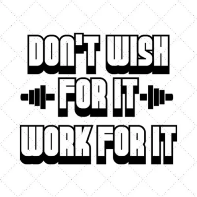 Don't Wish For It Work For It SVG PNG EPS DXF AI Download