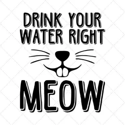 Drink Your Water Right Meow SVG PNG EPS DXF AI Download