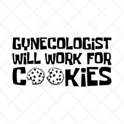 Gynecologist Will Work For Cookies SVG PNG EPS DXF AI Download