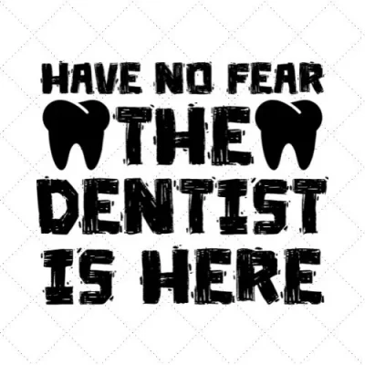 Have No Fear The Dentist Is Here SVG PNG EPS DXF AI Download