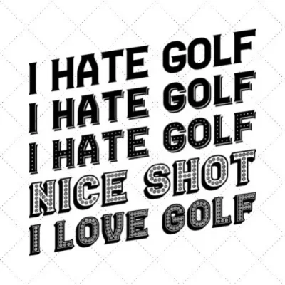 I Hate Gold Nice Shot I Love Golf SVG PNG EPS DXF AI Download