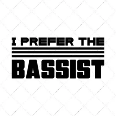 I Prefer The Bassist SVG PNG EPS DXF AI Download