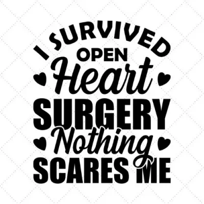 I Survived Open Heart Surgery Nothing Scares Me SVG PNG EPS DXF AI Download