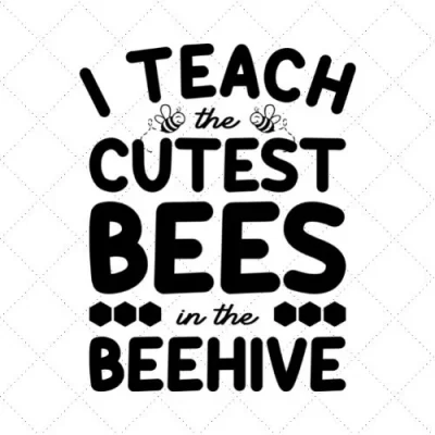 I Teach Cutest Bees In The Behive SVG PNG EPS DXF AI Download