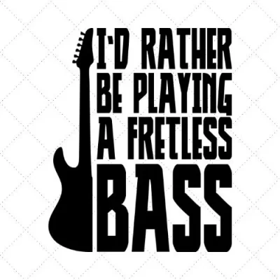 I'd Rather Be Playing A Fretless Bass SVG PNG EPS DXF AI Download