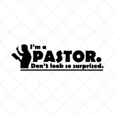 I'm A Pastor Don't Look So Surprised SVG PNG EPS DXF AI Download