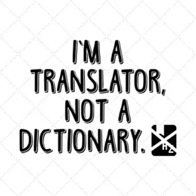 I'm A Translator , Not A Dictionary SVG PNG EPS DXF AI Download