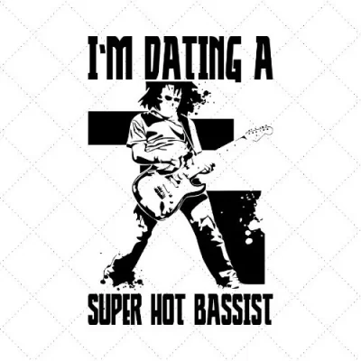 I'm Dating A Super Hot Bassist SVG PNG EPS DXF AI Download