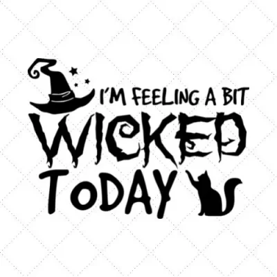 I'm Feeling A Bit Wicked Today SVG PNG EPS DXF AI Download