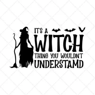 It's A Witch Thing You Wouldn't Understand SVG PNG EPS DXF AI Download
