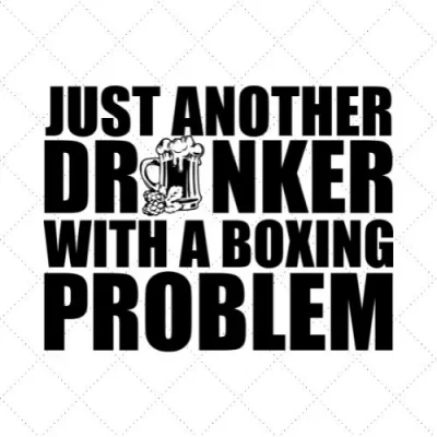 Just Another Drinker With A Boxing Problem SVG PNG EPS DXF AI Download